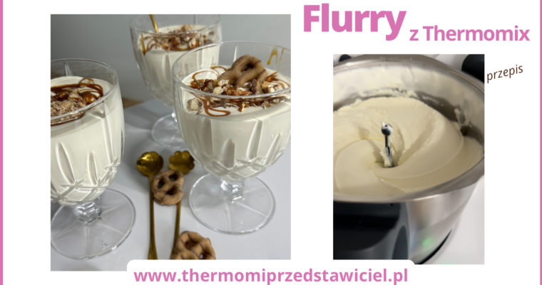 FLURRY Z THERMOMIX – PRZEPIS NIEZAWODNY !