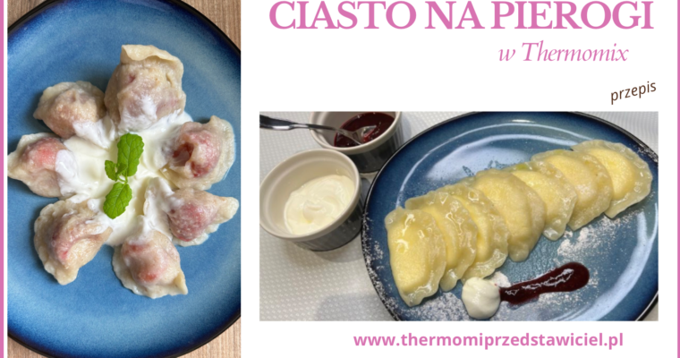 Ciasto na pierogi w Thermomix – przepis